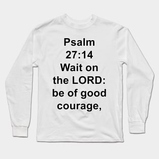 Psalm 27:14  King James Version (KJV) Bible Verse Typography Long Sleeve T-Shirt